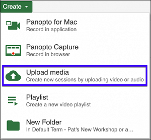 Panopto Create menu with Upload media option outlined